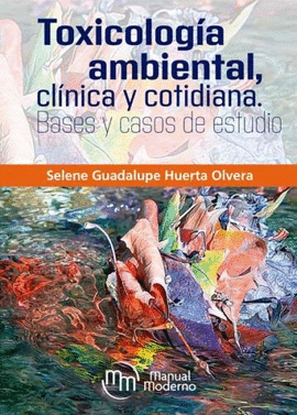 TOXICOLOGÍA AMBIENTAL, CLÍNICA Y COTIDIANA