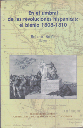 EN EL UMBRAL DE LAS REVOLUCIONES HISPÁNICAS: EL BIENIO 1808-1810