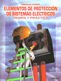 ELEMENTOS DE PROTECCION DE SISTEMAS ELECTRICOS - TEORIA Y PRACTICA