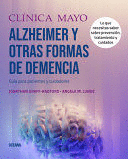 CLÍNICA MAYO. ALZHEIMER Y OTRAS FORMAS DE DEMENCIA.: GUÍA PARA PACIENTES Y CUIDADORES