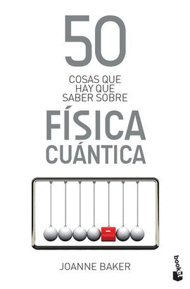 50 COSAS QUE HAY QUE SABER SOBRE FÍSICA CUÁNTICA