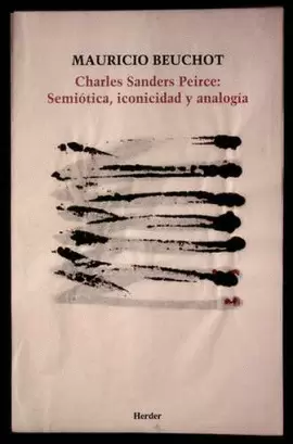 CHARLES SANDERS PEIRCE: SEMIÓTICA, ICONICIDAD Y ANALOGÍA