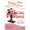 CALDO DE POLLO PARA EL ALMA - GRACIAS MAMA