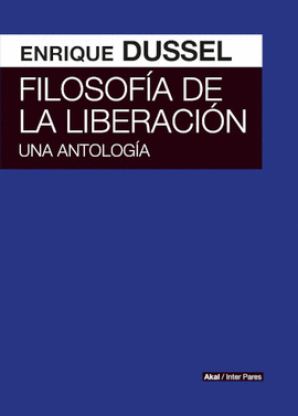 FILOSOFÍA DE LA LIBERACIÓN. UNA ANTOLOGÍA