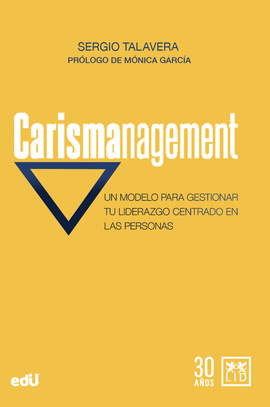 CARISMANAGEMENT. UN MODELO PARA GESTIONAR TU LIDERAZGO CENTRADO EN LAS PERSONAS