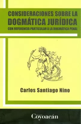 CONSIDERACIONES SOBRE LA DOGMATICA JURIDICA CON REFERENCIA PARTICULAR A LA DOGMATICA PENAL