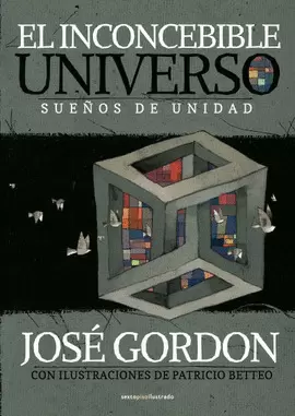 INCONCEBIBLE UNIVERSO. SUEÑOS DE UNIDAD