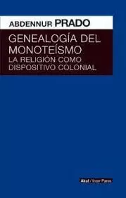 GENEALOGIA DEL MONOTEISMO. LA RELIGION COMO DISPOSITIVO COLONIA