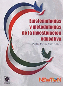 EPISTEMOLOGÍAS Y METODOLOGÍAS DE LA INVESTIGACIÓN EDUCATIVA