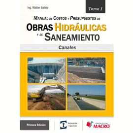 MANUAL DE COSTOS Y PRESUPUESTOS DE OBRAS HIDRAULICAS Y DE SANEAMIENTO.CANALES. TOMO I