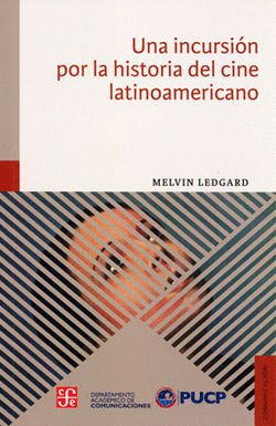 UNA INCURSIÓN POR LA HISTORIA DEL CINE LATINOAMXRICANO / MXLVIN LEDGARD.