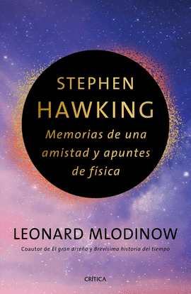 STEPHEN HAWKING: MEMORIAS DE UNA AMISTAD Y APUNTES