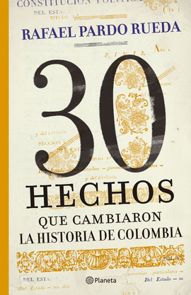 30 HECHOS QUE CAMBIARON LA HISTORIA DE COLOMBIA