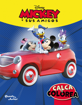 CALCA Y COLOREA. MICKEY Y SUS AMIGOS