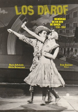 LOS DAROF, MEMORIAS DE UN DÚO DE DANZA (1958-1968)