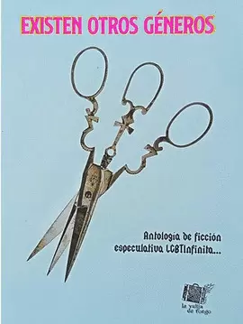 EXISTEN OTROS GÉNEROS - ANTOLOGÍA DE FICCIÓN ESPECULATIVA LGBTINFINITA...