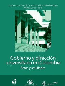 GOBIERNO Y DIRECCIÓN UNIVERSITARIA EN COLOMBIA. RETOS Y REALIDADES