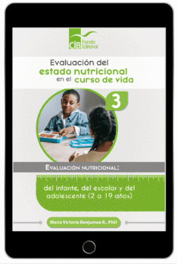 EVALUACIÓN DEL ESTADO NUTRICIONAL EN EL CURSO DE VIDA Nº 3 EVALUACIÓN NUTRICIONAL DEL INFANTE, DEL ESCOLAR Y DEL ADOLESCENTE (2 A 19 AÑOS)