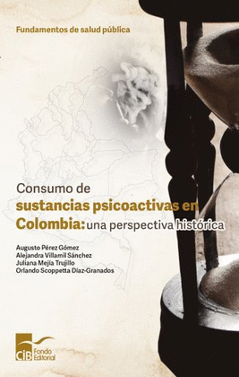 CONSUMO DE SUSTANCIAS PSICOACTIVAS EN COLOMBIA: UNA PERSPECTIVA HISTÓRICA