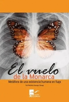 EL VUELO DE LA MONARCA. METÁFORA DE UNA EXISTENCIA HUMANA EN FUGA