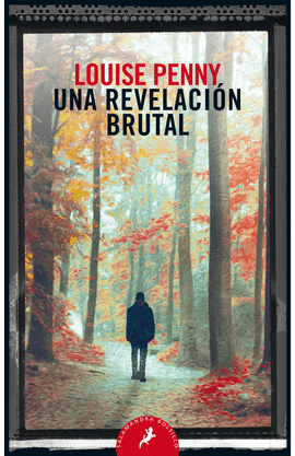 UNA REVELACIÓN BRUTAL (INSPECTOR ARMAND GAMACHE 5)