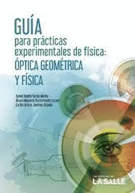 GUÍA PARA PRÁCTICAS EXPERIMENTALES DE FÍSICA: ÓPTICA GEOMÉTRICA Y FÍSICA