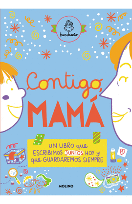 CONTIGO, MAMÁ. UN LIBRO QUE ESCRIBIMOS JUNTOS HOY Y QUE GUARDAREMOS SIEMPRE