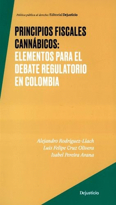 PRINCIPIOS FISCALES CANABICOS: ELEMENTOS PARA EL DEBATE REGULATORIO EN COLOMBIA