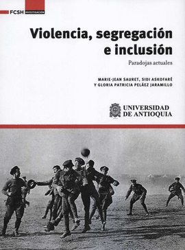 VIOLENCIA, SEGREGACIÓN E INCLUSIÓN. PARADOJAS ACTUALES