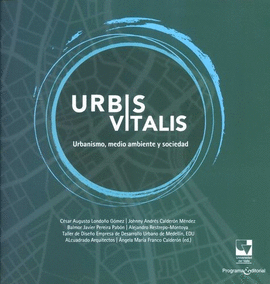 URBIS VITALIS. URBANISMO, MEDIO AMBIENTE Y SOCIEDAD