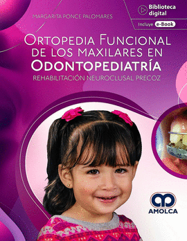 ORTOPEDIA FUNCIONAL DE LOS MAXILARES EN ODONTOPEDIATRÍA. REHABILITACIÓN NEUROCLUSAL PRECOZ