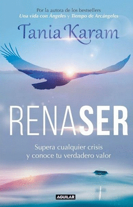 RENASER. SUPERA CUALQUIER CRISIS Y CONOCE TU VERDADERO VALOR