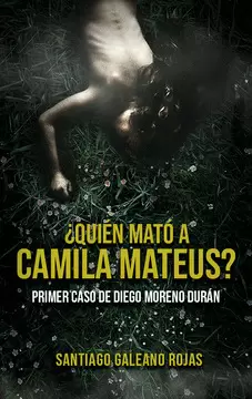 QUIÉN MATÓ A CAMILA MATEUS ?