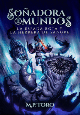 SOÑADORA DE MUNDOS II - LA ESPADA ROTA Y LA HERRERA DE SANGRE