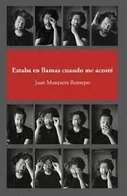 ESTABA EN LLAMAS CUANDO ME ACOSTE