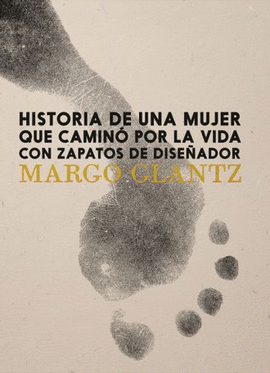 HISTORIA DE UNA MUJER QUE CAMINÓ POR LA VIDA CON ZAPATOS DE DISEÑADOR