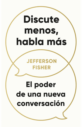 DISCUTE MENOS, HABLA MÁS