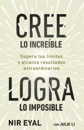 CREE LO INCREÍBLE, LOGRA LO IMPOSIBLE