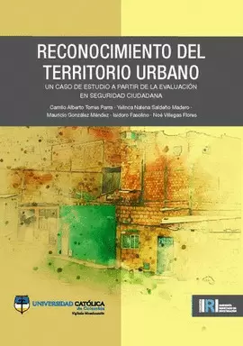 RECONOCIMIENTO DEL TERRITORIO URBANO: UN CASO DE ESTUDIO A PARTIR DE LA EVALUACIÓN EN SEGURIDAD CIUDADANA
