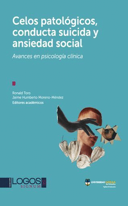 CELOS PATOLÓGICOS, CONDUCTA SUICIDA Y ANSIEDAD SOCIAL: AVANCES EN PSICOLOGÍA CLÍNICA