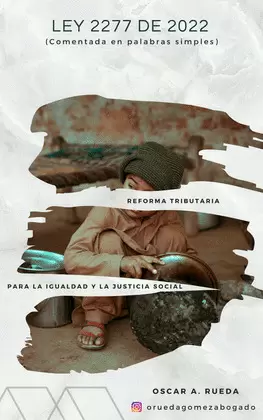 LEY 2277 DE 2022 COMENTADA EN PALABRAS SIMPLES