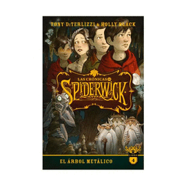 LAS CRÓNICAS DE SPIDERWICK VOL. 4: EL ÁRBOL METÁLICO