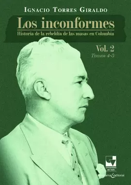 INCONFORMES. HISTORIA DE LA REBELDÍA DE LAS MASAS  EN COLOMBIA. VOL.2. TOMOS 4-5, LOS