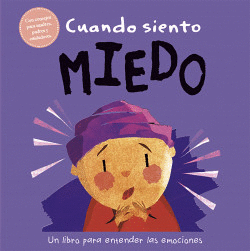 CUANDO SIENTO MIEDO: UN LIBRO SOBRE EMOCIONES