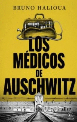 LOS MÉDICOS DE AUSCHWITZ