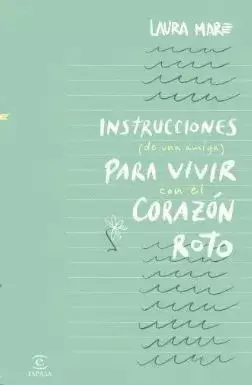 INSTRUCCIONES DE UNA AMIGA PARA VIVIR CON EL CORAZÓN ROTO
