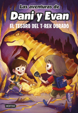 LAS AVENTURAS DE DANI Y EVAN 5 - EL TESORO DEL T-REX DORADO