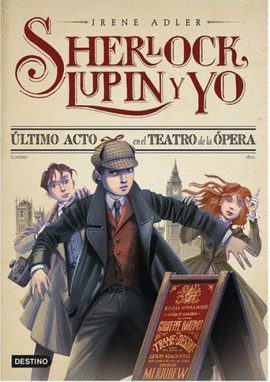 SHERLOCK LUPIN Y YO. ÚLTIMO ACTO EN EL TEATRO DE LA ÓPERA