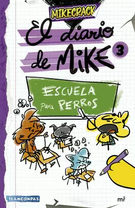 EL DIARIO DE MIKE 3. ESCUELA PARA PERROS