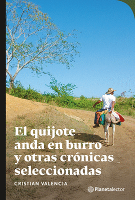 EL QUIJOTE ANDA EN BURRO Y OTRAS CRÓNICAS SELECCIONADAS